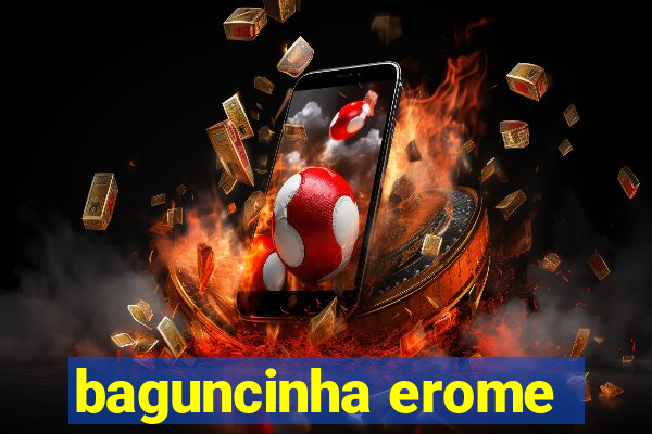 baguncinha erome