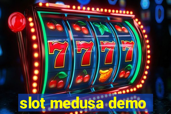 slot medusa demo