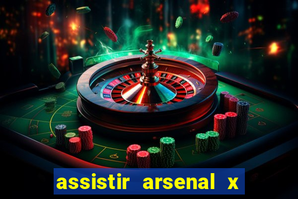 assistir arsenal x manchester city ao vivo hd