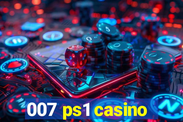 007 ps1 casino