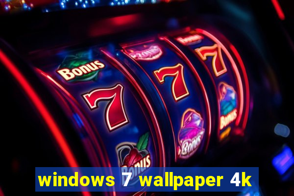 windows 7 wallpaper 4k