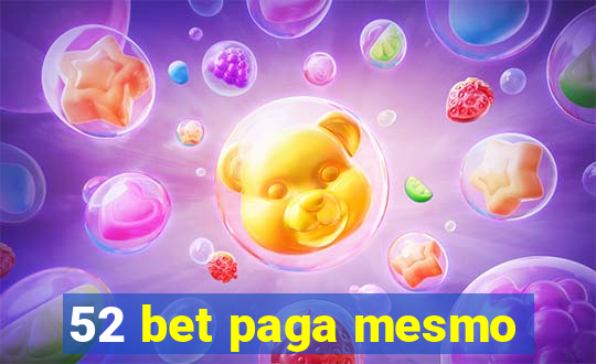 52 bet paga mesmo