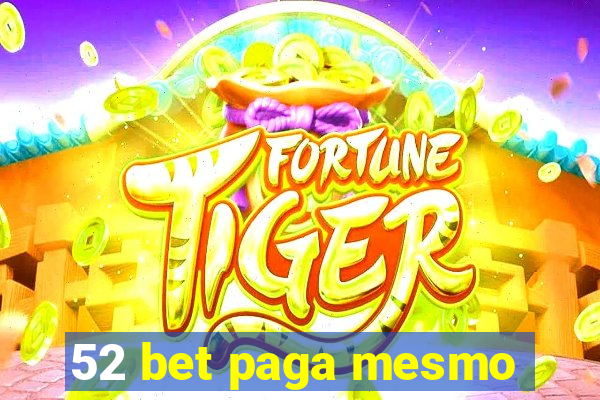 52 bet paga mesmo