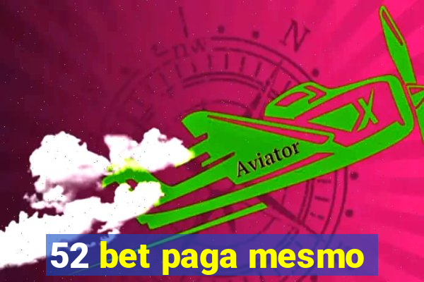 52 bet paga mesmo