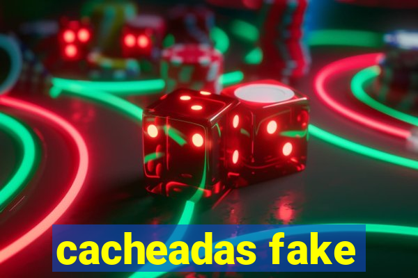 cacheadas fake