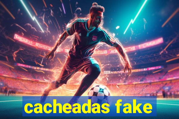 cacheadas fake