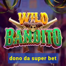 dono da super bet