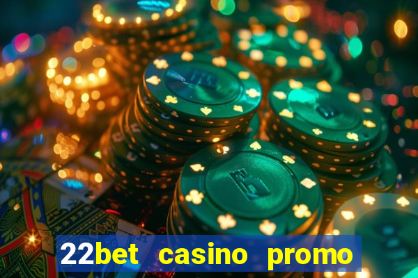 22bet casino promo code no deposit