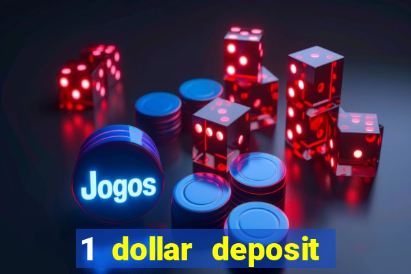 1 dollar deposit online casinos