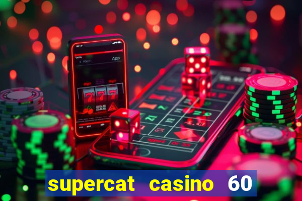 supercat casino 60 free spins