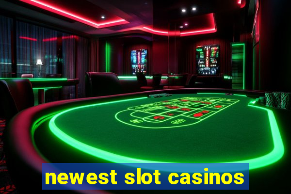 newest slot casinos