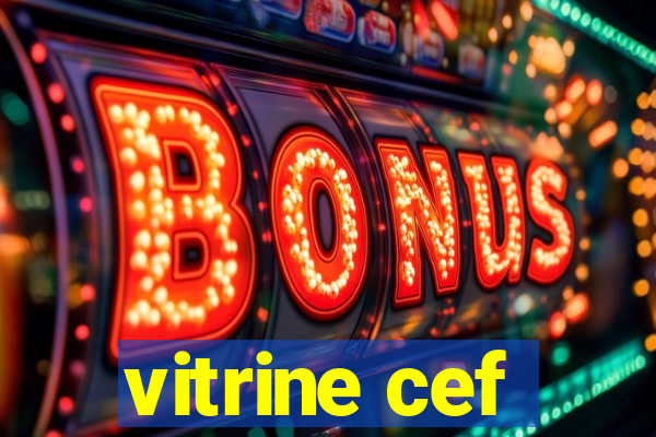 vitrine cef