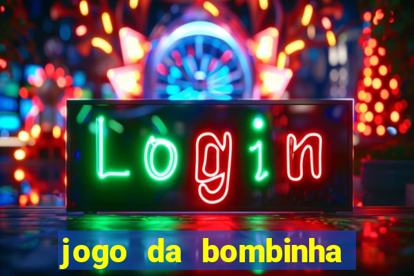 jogo da bombinha que da dinheiro