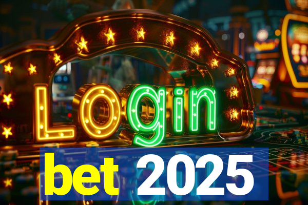 bet 2025