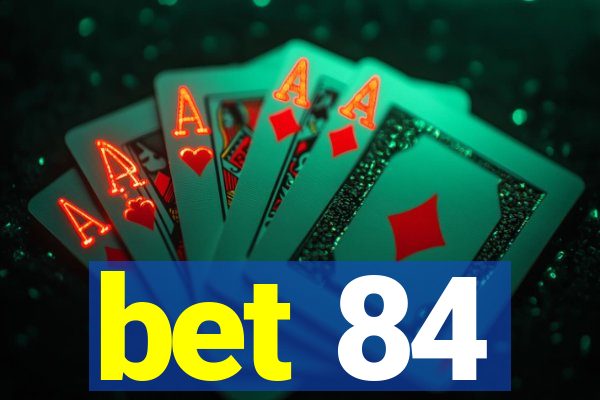 bet 84