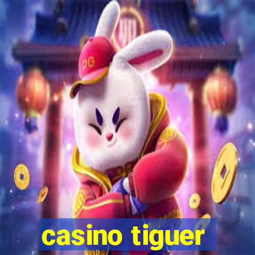 casino tiguer