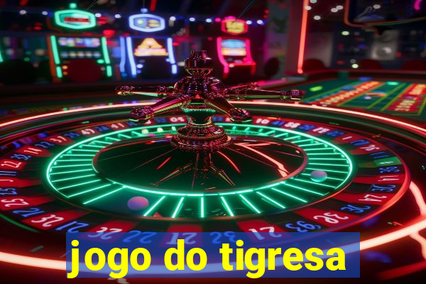 jogo do tigresa