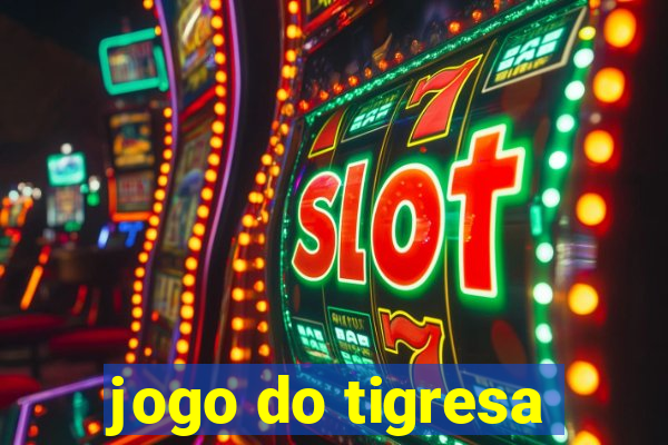 jogo do tigresa