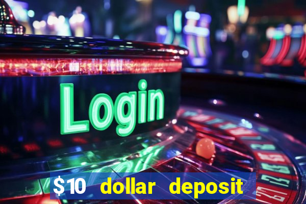 $10 dollar deposit casino usa