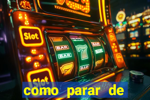 como parar de jogar cassino