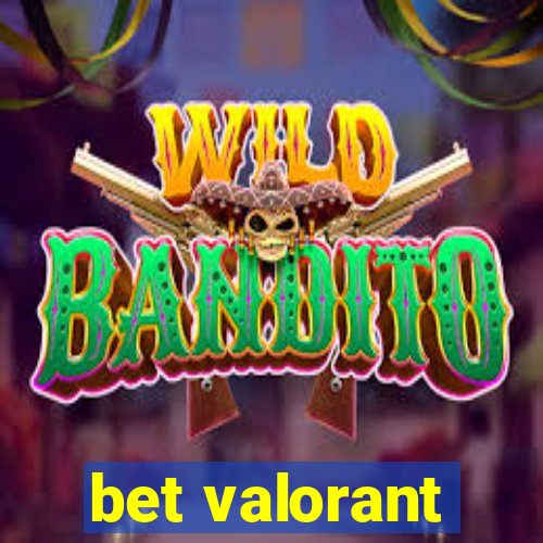 bet valorant