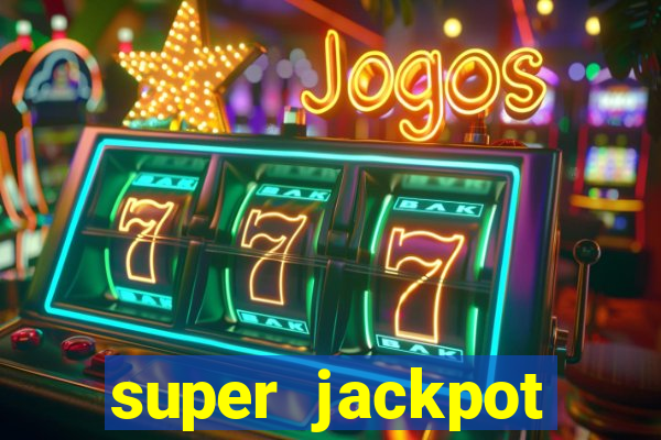 super jackpot casino slots