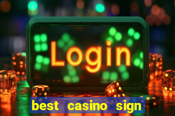 best casino sign up bonus