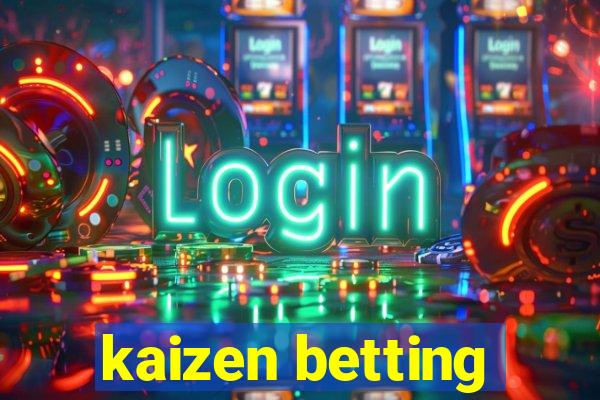 kaizen betting