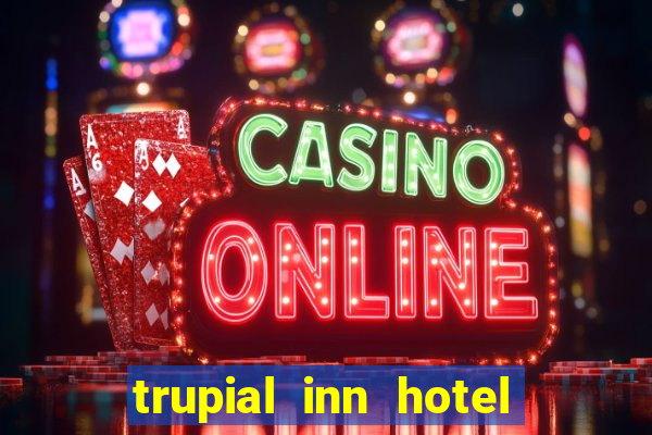 trupial inn hotel & casino