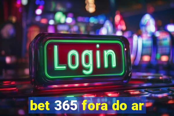 bet 365 fora do ar