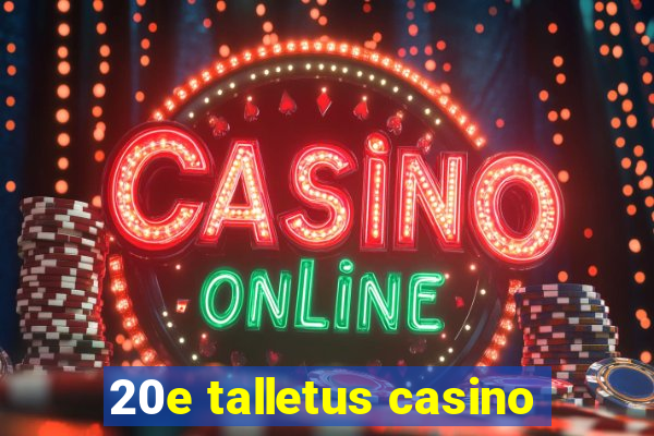 20e talletus casino