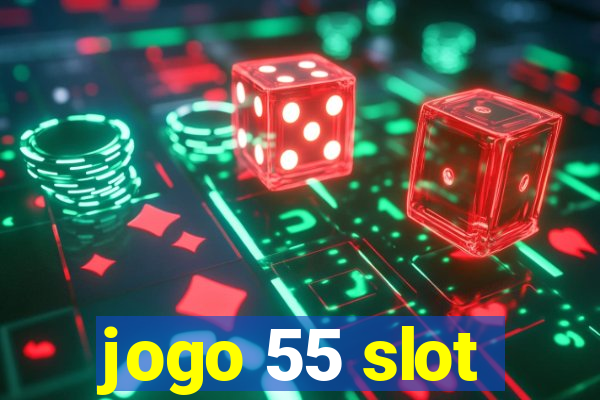 jogo 55 slot