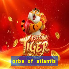 orbs of atlantis slot free play