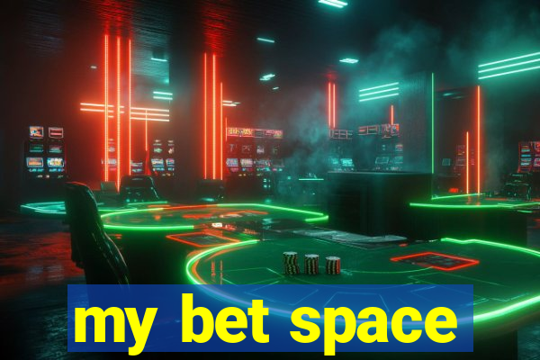 my bet space