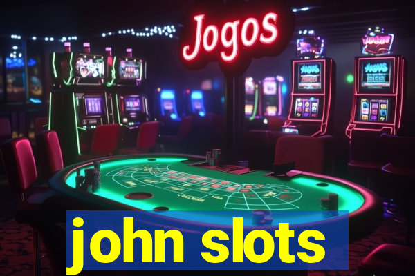 john slots