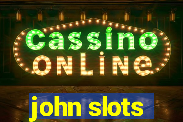 john slots