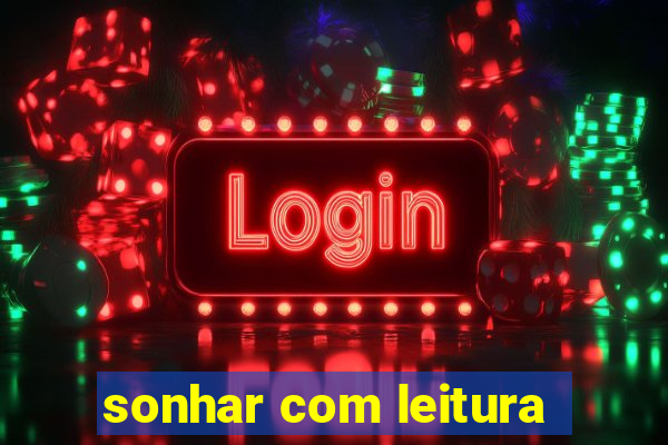 sonhar com leitura