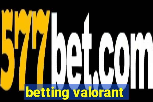 betting valorant