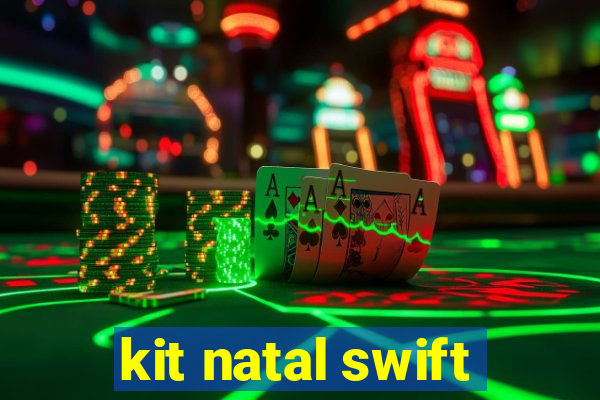 kit natal swift