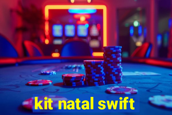 kit natal swift