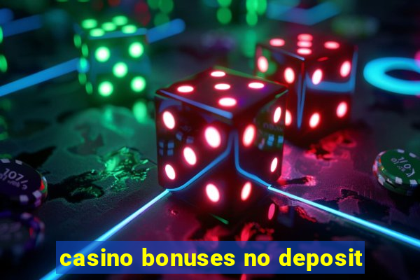 casino bonuses no deposit