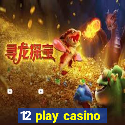 12 play casino