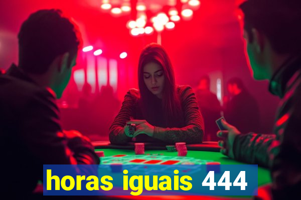 horas iguais 444