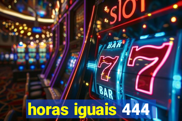 horas iguais 444