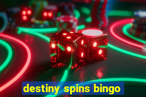 destiny spins bingo