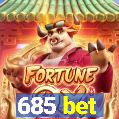 685 bet