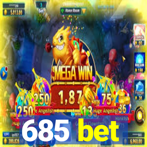 685 bet