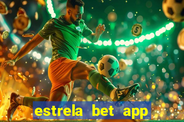 estrela bet app nao compativel