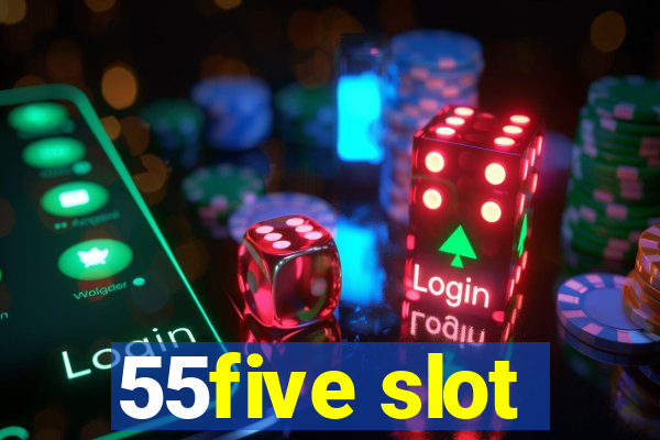 55five slot