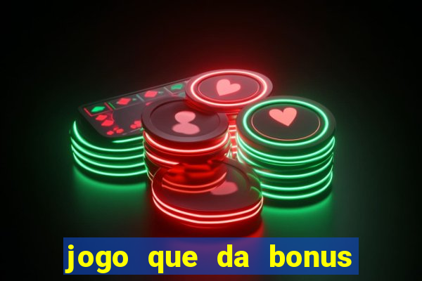 jogo que da bonus e pode sacar